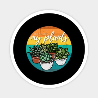 Ask Me About My Plants — Succulent Edition Magnet